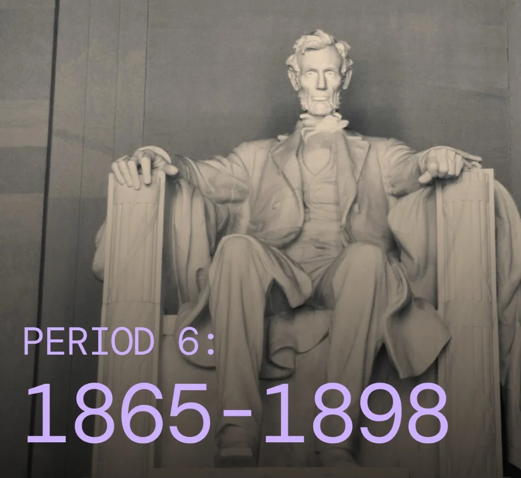 AP US History Period 6 graphic with the Lincoln Memorial and dates 1865–1898