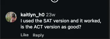 Instagram comment from kaitlyn_h0 asking if the ACT version is as good as SAT